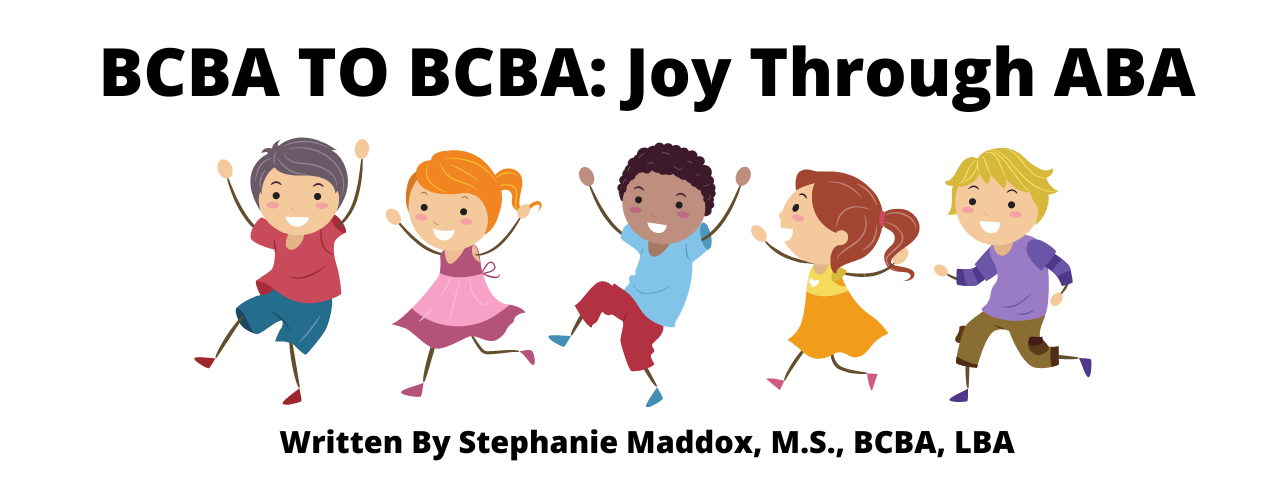 BCBA to BCBA: Joy Through ABA